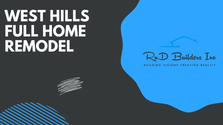 Graphic title card reading West Hills Full Home Remodel with RnD Builders Inc logo by RnD Builders Inc